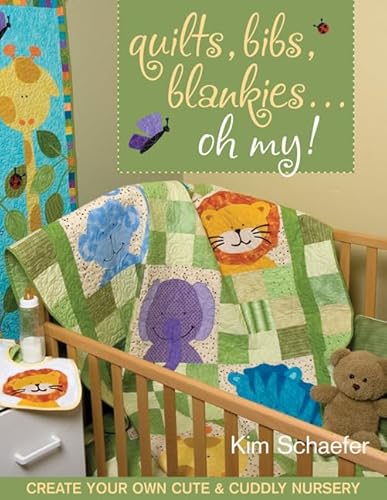 9781571204912: Quilts, Bibs, Blankies...Oh My!: Create Your Own Cute & Cuddly Nursery