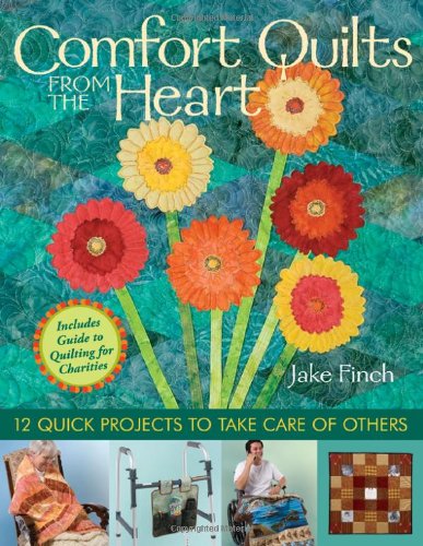 Stock image for Comfort Quilts from the Heart: 12 Quick Projects to Take Care of Others for sale by Reliant Bookstore