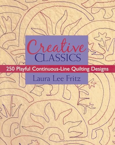 Imagen de archivo de Creative Classics: 250 Playful Continuous-Line Quilting Designs a la venta por BooksRun