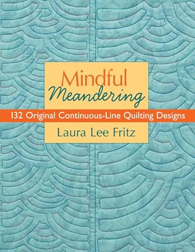 Beispielbild fr Mindful Meandering: 132 Original Continuous-Line Quilting Designs zum Verkauf von BooksRun