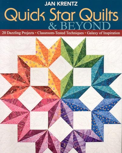 Stock image for Quick Star Quilts & Beyond: 20 Dazzling Projects Classroom-Tested Techniques Galaxy of Inspiration for sale by Books-R-Keen
