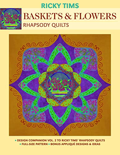 9781571205131: Baskets & Flowers-Rhapsody Quilts: Design Companion Vol. 2 to Ricky Tims' Rhapsody Quilts Full-Size Freezer Paper Pattern Bonus Applique Designs & Ideas