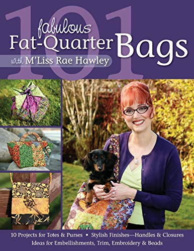 Stock image for 101 Fabulous Fat-Quarter Bags with M'Lis: 10 Projects for Totes & Purses Ideas for Embellishments, Trim, Embroidery & Beads Stylish Finishes-Handles & Closures for sale by Goodwill of Colorado