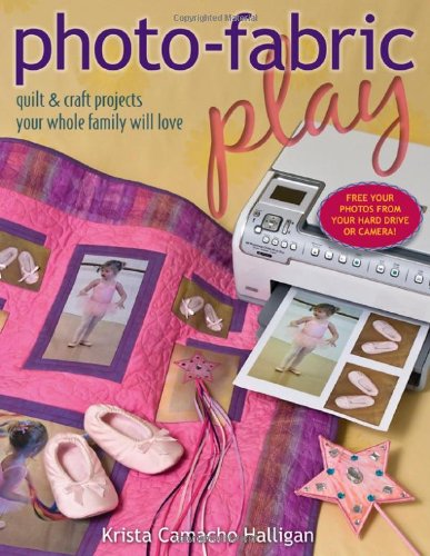 Stock image for Photo-Fabric Play: Quilt & Craft Projects Your Whole Family Will Love for sale by Wonder Book