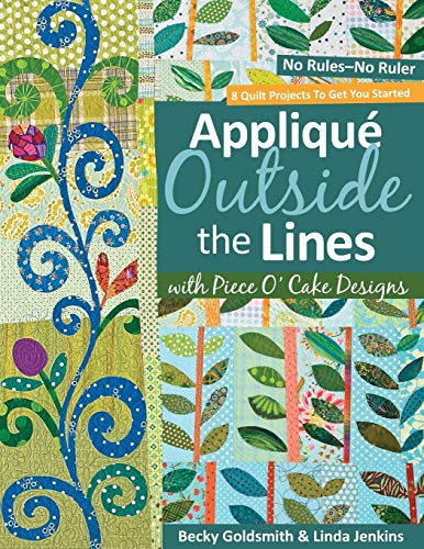 Imagen de archivo de Applique Outside the Lines with Piece O'Cake Designs: No Rules-No Ruler a la venta por SecondSale