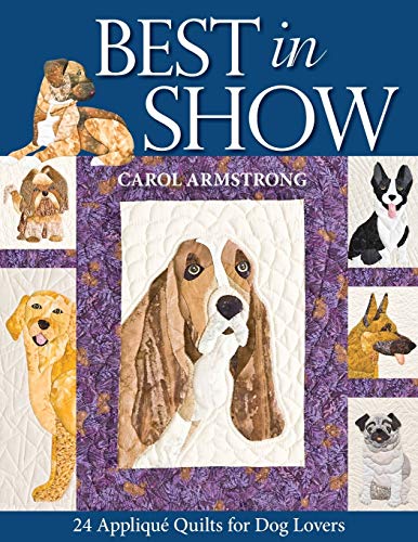 9781571206107: Best in Show: 24 Applique Quilts for Dog Lovers - Print-On-Demand Edition