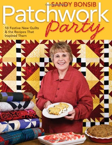 Stock image for Patchwork Party : 10 Festive Quilts and the Recipes That Inspired Them for sale by Better World Books