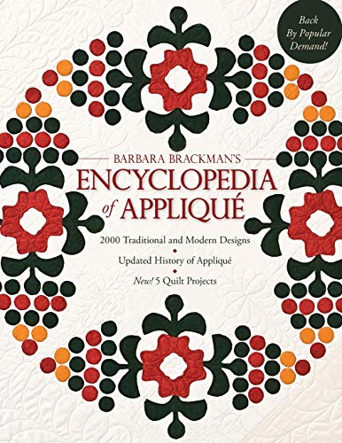 Stock image for Barbaras Brackmans Encyclopedia of Applique: 2000 Traditional and Modern DEsigns, Updated History of Applique, Five New Quilt Projects! for sale by GoodwillNI