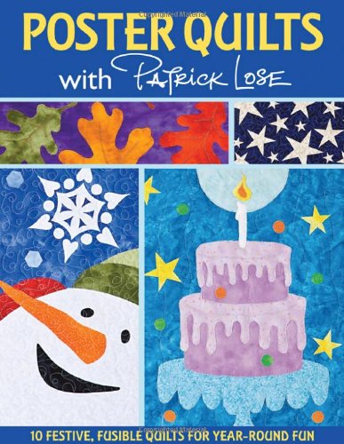 Stock image for Poster Quilts with Patrick Lose: 10 Festive, Fusible Quilts for Year-Round Fun for sale by SecondSale