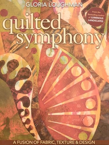 Stock image for Quilted Symphony - A Fusion of Fabric, Texture & Design for sale by SecondSale