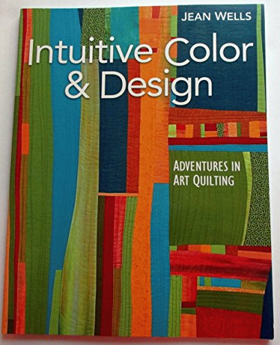 9781571207852: Intuitive Color & Design: Adventures in Art Quilting