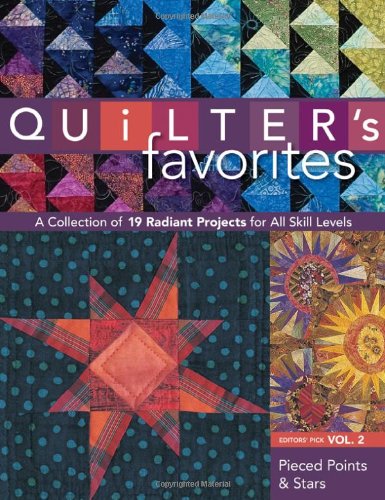 Stock image for Quilter's Favorites: Pieced Points and Stars: A Collection of 19 Radiant Projects for All Skill Levels for sale by Montana Book Company