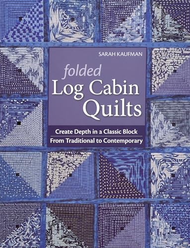 9781571209405: Folded Log Cabin Quilts-Print-on-Demand-Edition: Create Depth in a Classic Black, from Traditional to Contemporary