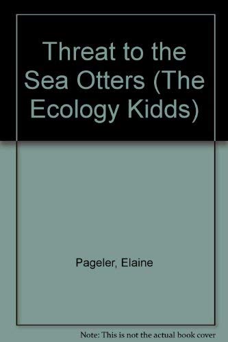 Stock image for Threat to the Sea Otters (The Ecology Kidds) for sale by Irish Booksellers