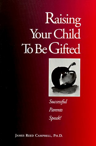 Stock image for Raising Your Child To Be Gifted: Successful Parents Speak! for sale by Ergodebooks