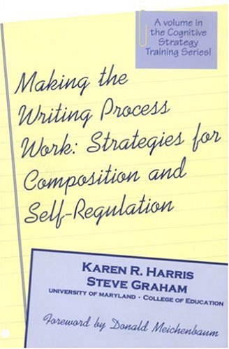 Beispielbild fr Making the Writing Process Work: Strategies for Composition and Self Regulation (Cognitive Strategy Training Series) zum Verkauf von Wonder Book