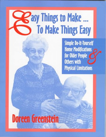 Beispielbild fr Easy Things to Make--To Make Things Easy : Simple Do-It-Yourself Home Modifications for Older People and Others with Physical Limitations zum Verkauf von Better World Books: West