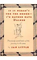 9781571290267: If It Weren't for the Honor-I'd Rather Have Walked: Previously Untold Tales of the Journey to the Ada