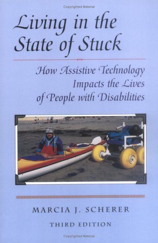 Beispielbild fr Living in the State of Stuck, 2nd Edition: How Technology Impacts the Lives of Poeple with Disabilities zum Verkauf von Ergodebooks