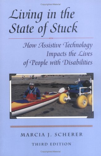 Imagen de archivo de Living in the State of Stuck, 2nd Edition: How Technology Impacts the Lives of Poeple with Disabilities a la venta por Ergodebooks