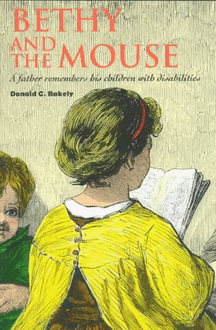 Stock image for Bethy and the Mouse: A Father Remembers His Children With Disabilities for sale by Sarah Zaluckyj