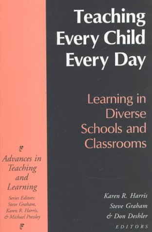 Imagen de archivo de Teaching Every Child Every Day: Learning in Diverse Schools and Classrooms (Advances in Teaching & Learning Series) a la venta por The Book Cellar, LLC