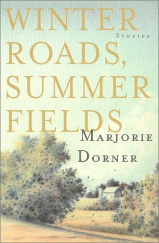 Stock image for Winter Roads, Summer Fields: Stories by Marjorie Dorner for sale by HPB-Emerald