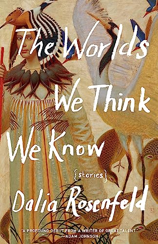 Imagen de archivo de The Worlds We Think We Know: Stories a la venta por SecondSale