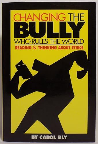 Stock image for Changing the Bully Who Rules the World: Reading and Thinking aAbout Ethics for sale by Once Upon A Time Books