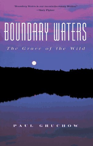 9781571312112: Boundary Waters: The Grace of the Wild (The World As Home)