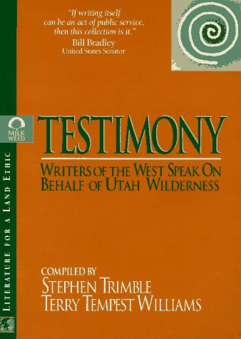 Beispielbild fr Testimony : Writers of the West Speak on Behalf of Utah Wilderness zum Verkauf von Better World Books