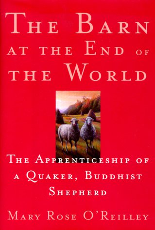 Stock image for The Barn at the End of the World : The Apprenticeship of a Quaker, Buddhist Shepherd for sale by SecondSale