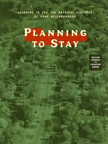 Imagen de archivo de Planning to Stay : Learning to See the Physical Features of Your Neighborhood a la venta por Better World Books