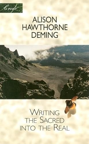 Writing the Sacred into the Real (Credo) (9781571312495) by Deming, Alison Hawthorne