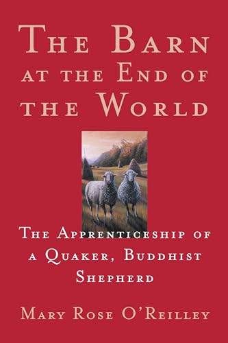 Stock image for The Barn at the End of the World: The Apprenticeship of a Quaker, Buddhist Shepherd for sale by Reliant Bookstore