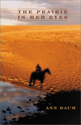 9781571312556: The Prairie in Her Eyes: The Breaking and Making of a Dakota Rancher