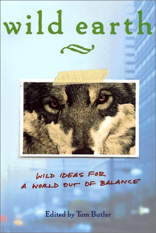 Stock image for Wild Earth : Wild Ideas for a World Out of Balance for sale by Better World Books: West