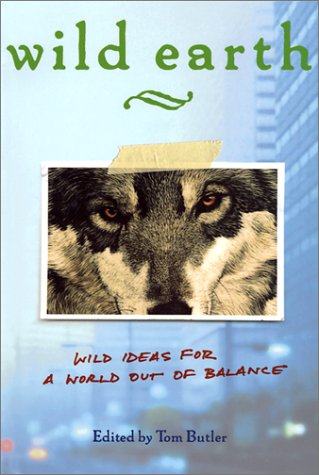 9781571312624: Wild Earth: Wild Ideas for a World Out of Balance