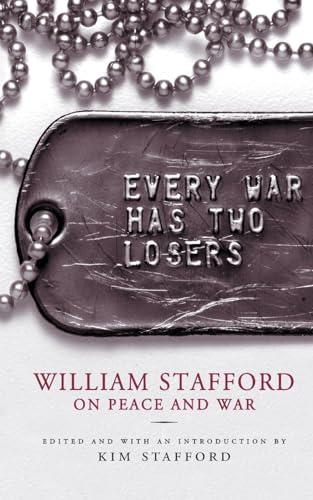 Beispielbild fr Every War Has Two Losers: William Stafford on Peace and War zum Verkauf von SecondSale