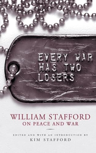 9781571312730: Every War Has Two Losers: William Stafford on Peace and War