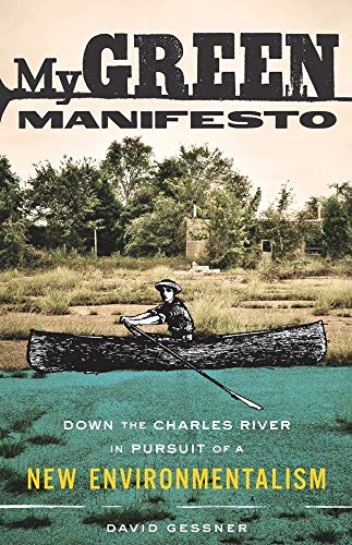 Imagen de archivo de My Green Manifesto : Down the Charles River in Pursuit of a New Environmentalism a la venta por Better World Books: West