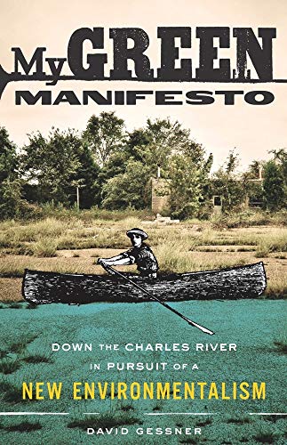 9781571313249: My Green Manifesto: Down the Charles River in Pursuit of a New Environmentalism