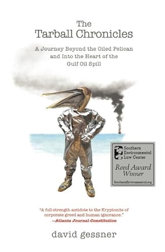 Beispielbild fr The Tarball Chronicles : A Journey Beyond the Oiled Pelican and into the Heart of the Gulf Oil Spill zum Verkauf von Better World Books