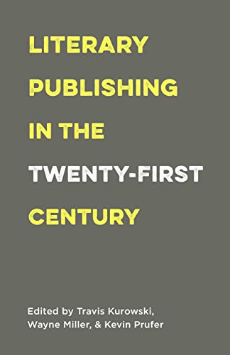 Stock image for Literary Publishing in the Twenty-First Century for sale by Blackwell's