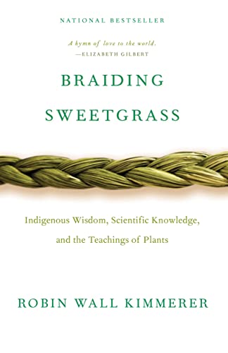 Stock image for Braiding Sweetgrass : Indigenous Wisdom, Scientific Knowledge and the Teachings of Plants for sale by Better World Books