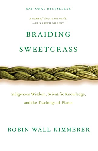 9781571313560: Braiding Sweetgrass: Indigenous Wisdom, Scientific Knowledge and the Teachings of Plants