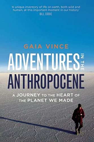 Beispielbild fr Adventures in the Anthropocene : A Journey to the Heart of the Planet We Made zum Verkauf von Better World Books