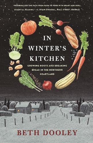 Imagen de archivo de In Winter's Kitchen: Growing Roots and Breaking Bread In the Northern Heartland a la venta por BooksRun
