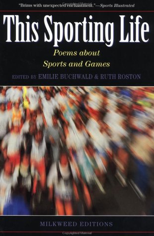 This Sporting Life: Contemporary American Poems about Sports and Games (9781571314048) by Buchwald, Emilie; Roston, Ruth