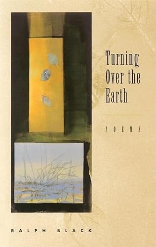 Stock image for Turning Over the Earth: Poems [Paperback] Black, Ralph for sale by Mycroft's Books